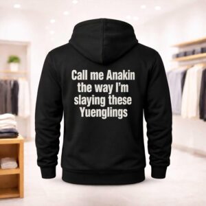 Call Me Anakin The Way I'm Slaying These Yuenglings Shirt (2)
