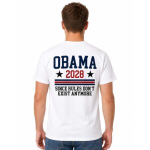 Obama 2028 Since Rules Don’t Exist Anymore T Shirt (4)