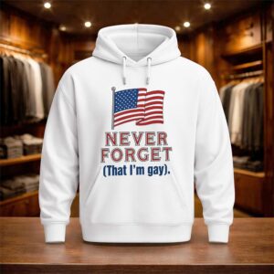 Never Forget That I’m Gay Shirt (3)