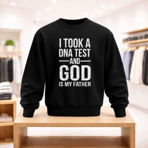 I Took A DNA Test And God Is My Father Shirt (4)