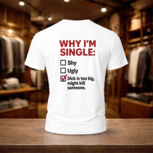 Why I’m Single Shirt