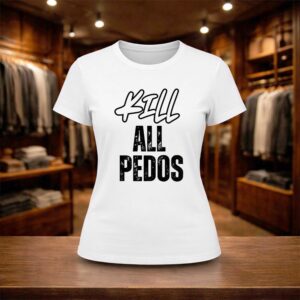 Kill All Pedos Shirt (2)