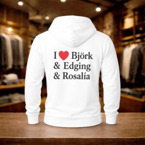 I Love Björk and Edging and Rosalía Shirt (2)