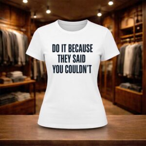Drake Do It Because They Said You Couldn't 2026 Shirt (2)
