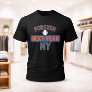 Mets Forever Next Year Shirt