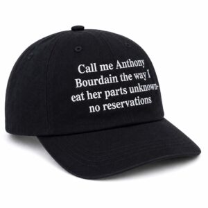 Call Me Anthony Bourdain The Way I Eat Her Parts Unknown No Reservations Hat (2)