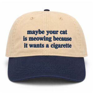 Maybe Your Cat Is Meowing Because It Wants A Cigarette Hat