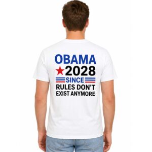 Obama 2028 Since Rules Don't Exist Anymore Shirt (3)