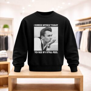 I Kirked Myself Today To See If I Still Feel Shirt (4)