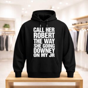 Call Her Robert The Way She Going Downey On My JR Shirt (3)