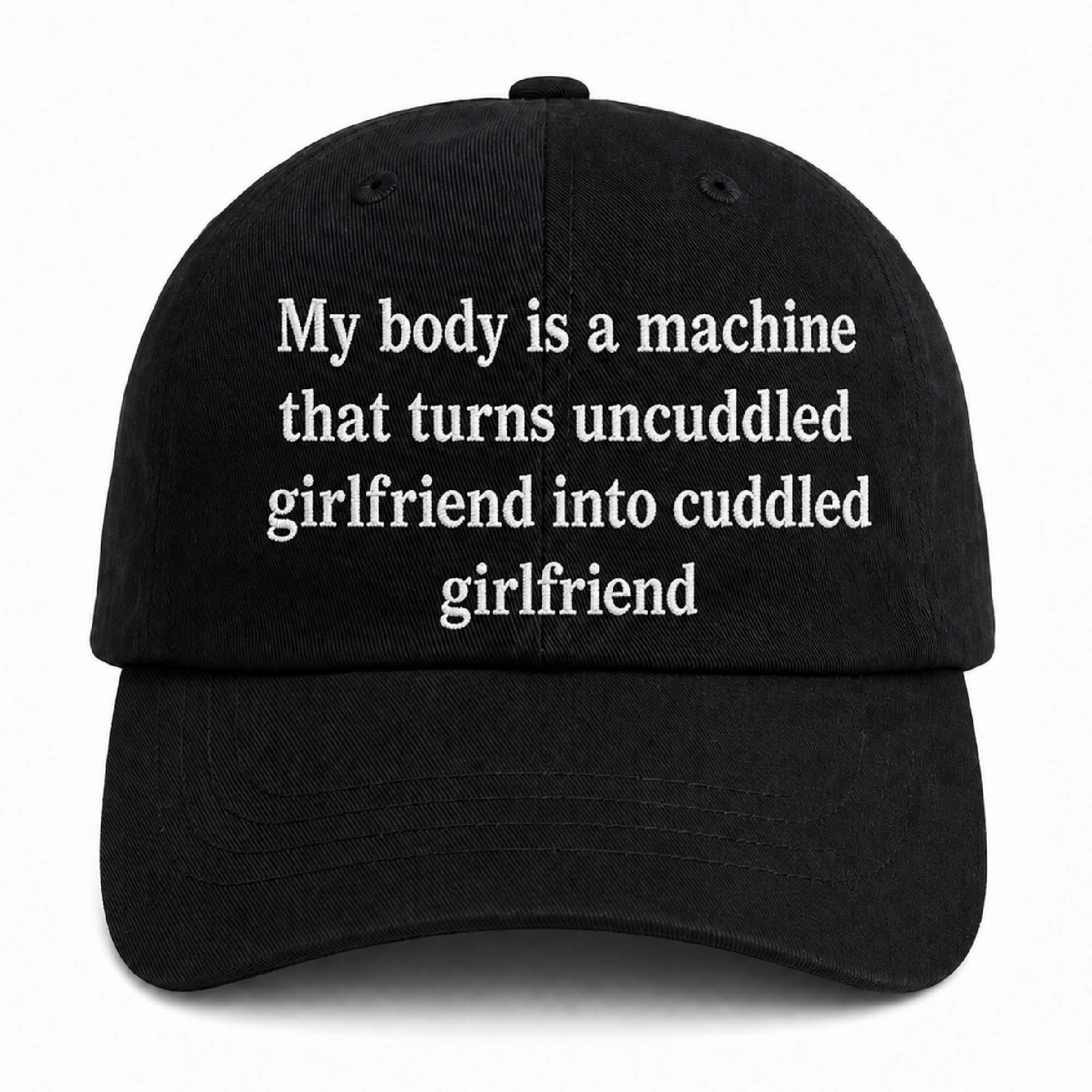 My Body Is A Machine That Turns Uncuddled Girlfriend Into Cuddled Girlfriend Hat