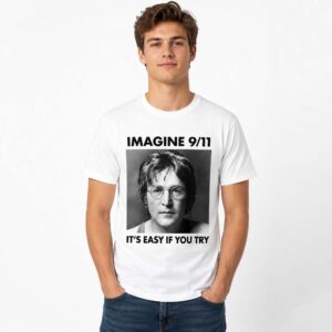 Imagine 9 11 It's Easy If You Try Shirt (2)