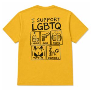 I Support LGBTQ Liquor Guns Beers Titties Quickies Shirt