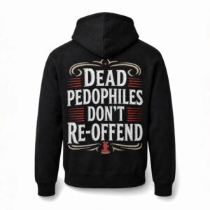 Dead Pedophiles Dont Reoffend Hoodie