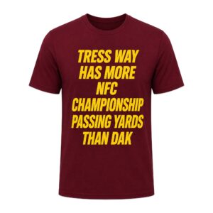 Tress Way Has More Championship Passing Yards Than Dak Shirt