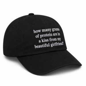 How Many Grams Of Protein Are In A Kiss From My Beautiful Girlfriend Hat (3)