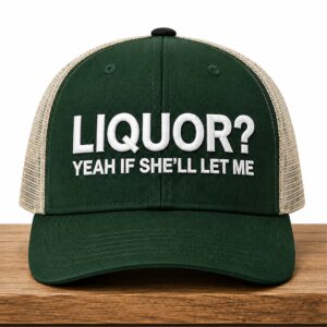 Liquor Yeah If She'll Let Me Hat (2)