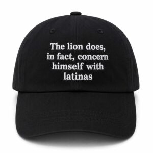 The Lion Does In Fact Concern Himself With Latinas Hat