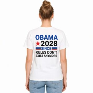 Obama 2028 Since Rules Don't Exist Anymore Shirt (2)