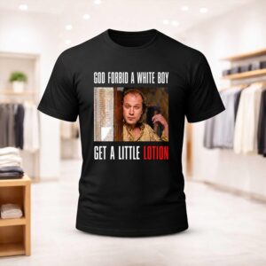 Ted Levine God Forbid A White Boy Get A Little Lotion Shirt