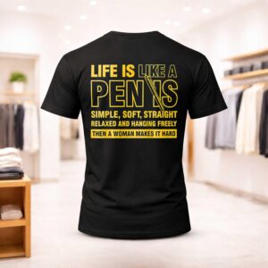 Life Is Like A Penis Simple Soft Straight Relaxed Shirt