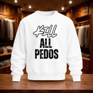 Kill All Pedos Shirt (4)