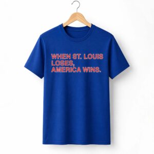 When ST Louis Loses America Wins Shirt