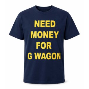 Adam Sandler Need Money For G Wagon Shirt