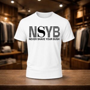 Never Shave Your Bush Shirt
