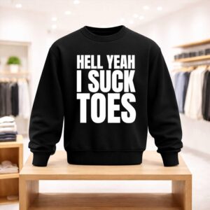 Hell Yeah I Suck Toes Shirt (4)
