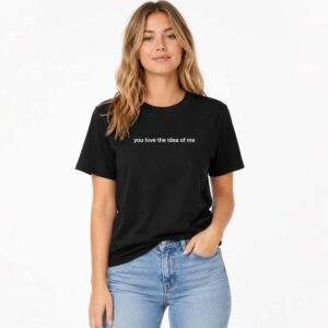Madelyn Cline You Love The Idea Of Me Shirt (2)