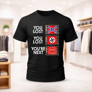 You Lost You Lost You’re Next Shirt