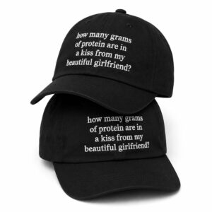 How Many Grams Of Protein Are In A Kiss From My Beautiful Girlfriend Hat