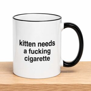 Kitten Needs A Fucking Cigarette Mug (2)
