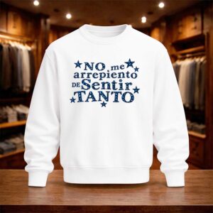 No Me Arrepiento De Sentir Tanto Shirt (4)