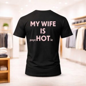 My Wife Is PSYC Hot IC Shirt