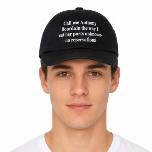Call Me Anthony Bourdain The Way I Eat Her Parts Unknown No Reservations Hat (3)