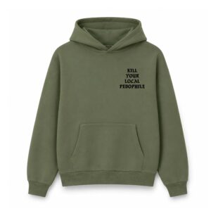 Kill Your Local Pedophile Assholes Live Forever Hoodie (3)