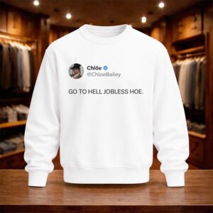 Chloe Bailey Go To Hell Jobless Hoe Shirt (4)