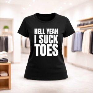 Hell Yeah I Suck Toes Shirt (2)