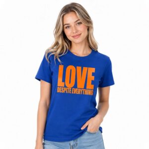 Love Despite Everything Shirt (2)