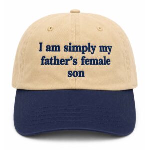 I Am Simply My Father’s Female Son Hat
