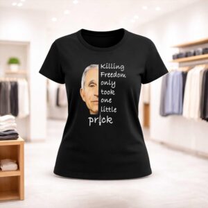 Dr Fauci Killing Freedom Only Took One Little Prick Anti Vaccine Shirt (2)