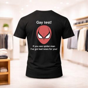 Gay Test If You See Spider Man I’ve Got Bad News For You Shirt