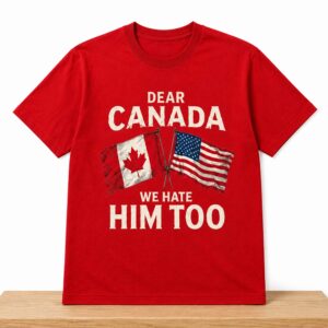 Robert De Niro Dear Canada We Hate Him Too Shirt (2)