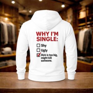 Why I'm Single Shirt (2)