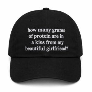 How Many Grams Of Protein Are In A Kiss From My Beautiful Girlfriend Hat (2)