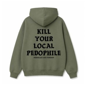 Kill Your Local Pedophile Assholes Live Forever Hoodie (2)