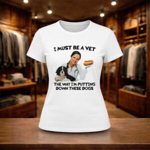 I Must Be A Vet The Way I'm Putting Down These Dogs Shirt (2)