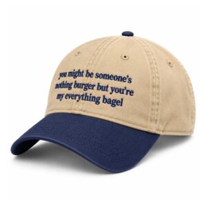 You May Be Someone's Nothingburger But You're My Everything Bagel Hat (3)